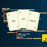 Choosing the Right JavaScript Variable: var, let, or const?